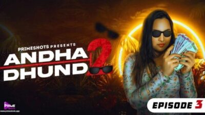 Andha Dhundh 2 EP3  PrimeShots