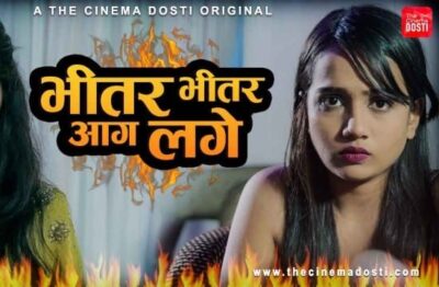 Bhitar Bhitar Aag Lage   CinemaDosti Originals