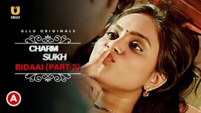 Charmsukh Bidaai P02   ULLU