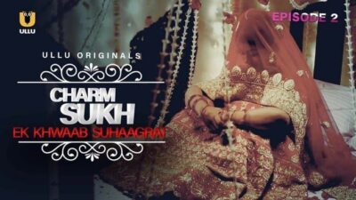 Charmsukh Ek Khwaab Suhaagrat ULLU
