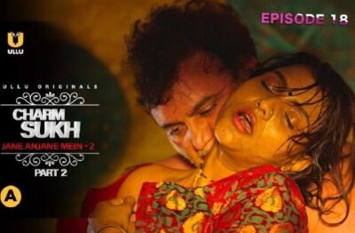 Charmsukh Jane Anjane Mein 2 E01 ULLU