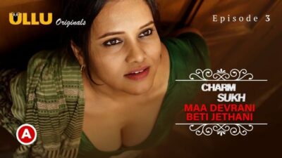 Charmsukh Maa Devrani Beti Jethani P02 ULLU Hindi