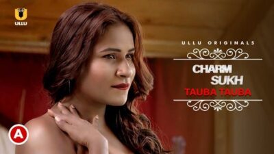 Charmsukh Tauba Tauba P01   ULLU