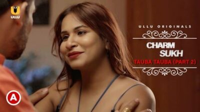 Charmsukh Tauba Tauba P02   ULLU