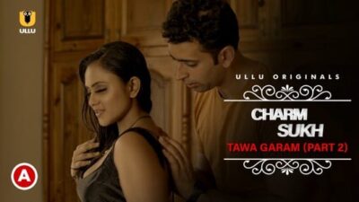 Charmsukh Tawa Garam P02   ULLU