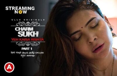 Charmsukh Yeh Kaisa Rishta Part-1 ULLU