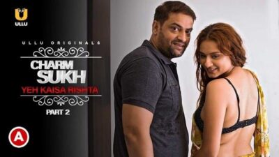 Charmsukh Yeh Kaisa Rishta S02 E04 ULLU
