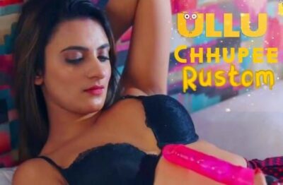 Chhupee Rustom Hindi  ULLU