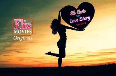 Ek Cute See Love Story S02 E01   FlizMovies