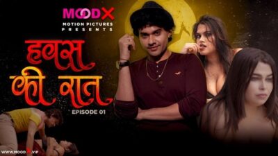 Hawas Ki Raat S01E01  MoodX