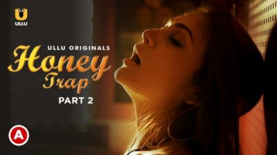 Honey Trap Part 2  ULLU