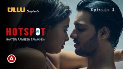 Hotspot Raatein Rangeen Banaayein E02 ULLU