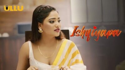 Ishqiyapa Part 2  ULLU