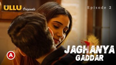 Jaghanya Gaddar P01   ullu