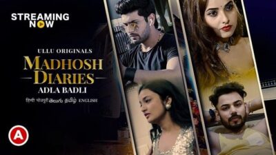 Madhosh Diaries Adla Badli   ULLU