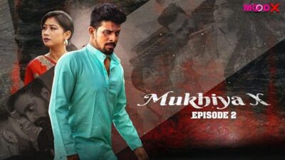 Mukhiya X EP2 Hot  MoodX