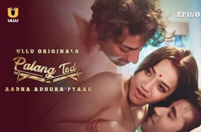 Palang Tod Aadha Adhura Pyaar Hindi  ULLU
