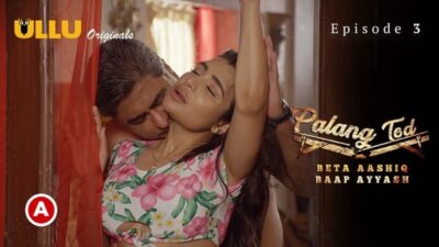 Palang Tod Beta Aashiq Baap Ayyash ULLU