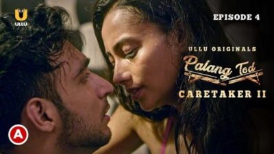 Palang Tod Caretaker 2 P02 S0 E4 Hot ULLU