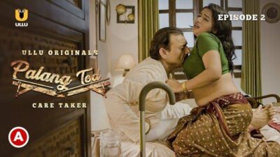 Palang Tod Caretaker S1 E2 Hot ULLU