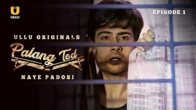 Palang Tod Naye Padosi P01 ULLU