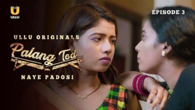 Palang Tod Naye Padosi Part 3 ULLU