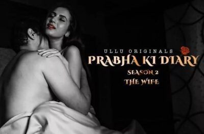 Prabha Ki Diary S2 The Wife Hindi  ULLU