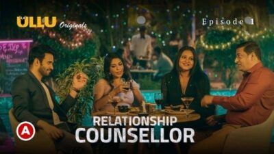 Relationship Counsellor P01 S0 E1 ULLU