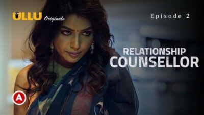 Relationship Counsellor P01 S0 E2 ULLU