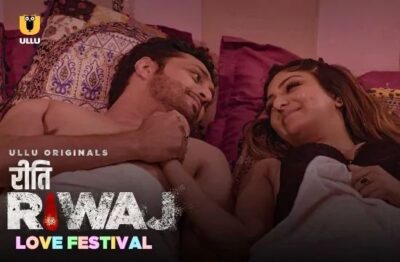 Riti Riwaj Love Festival   ULLU