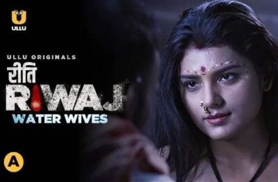Riti Riwaj Water Wives Hindi  ULLU