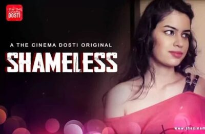 Shameless Hindi  CinemaDosti