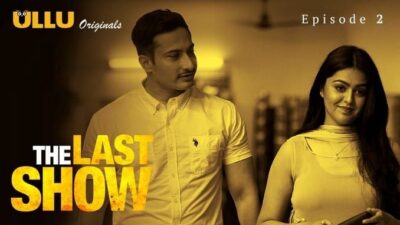 The Last Show P01 Episode 2 ULLU