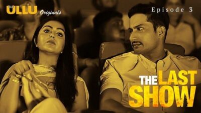 The Last Show P01 Episode 3 ULLU